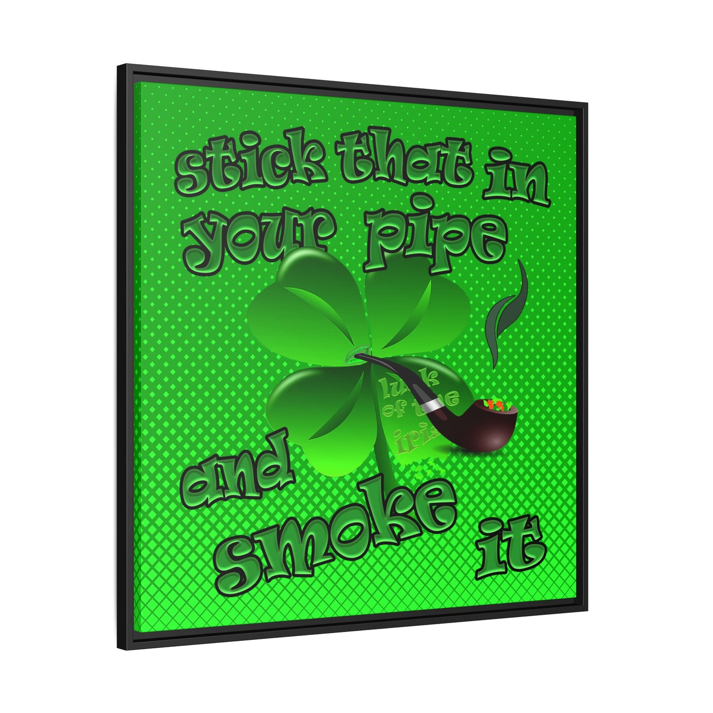 stick that in your pipe and smoke it - framed canvas art (logo green)
