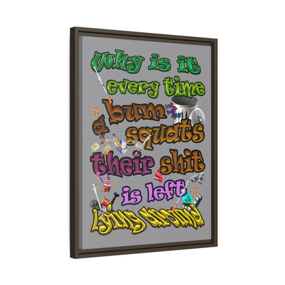 the bum's shit - framed canvas art (grey)