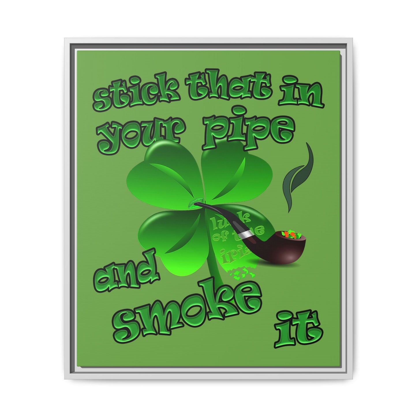 stick that in your pipe and smoke it - framed canvas art (green)