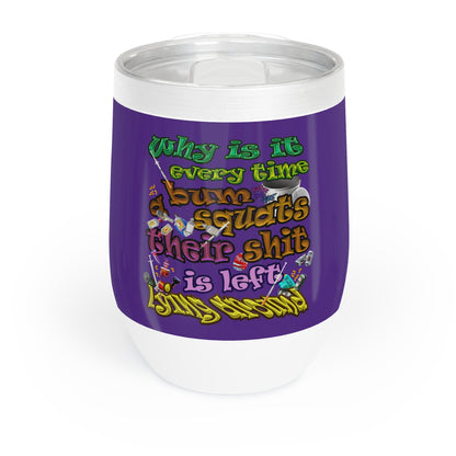 the bum's shit - Chill Wine Tumbler (purple)