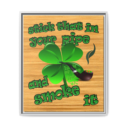 stick that in your pipe and smoke it - framed canvas art (butterscotch wood finish)