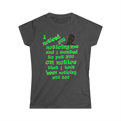noticed you noticing - Women's Softstyle Tee