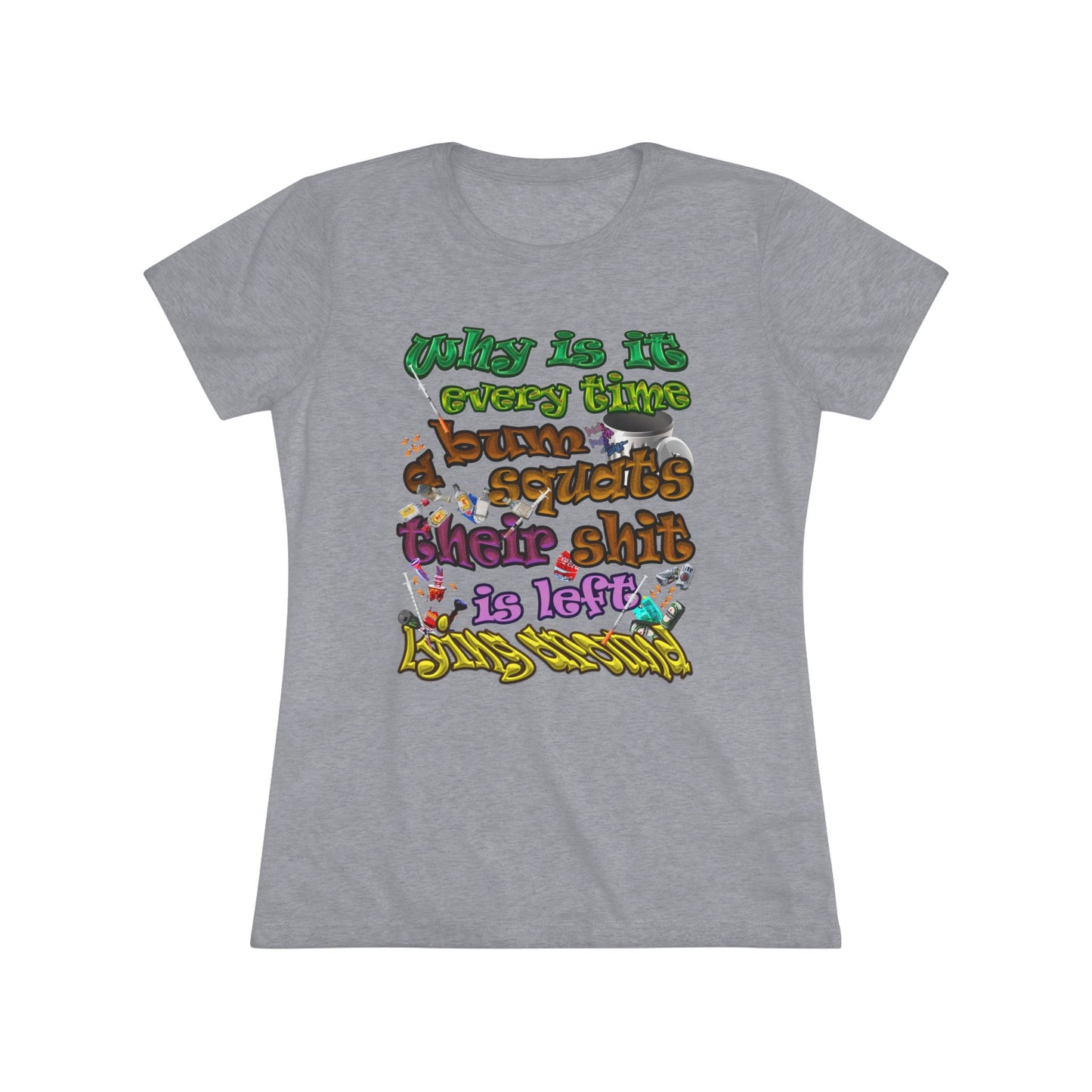 the bum's shit - Women's Triblend Tee