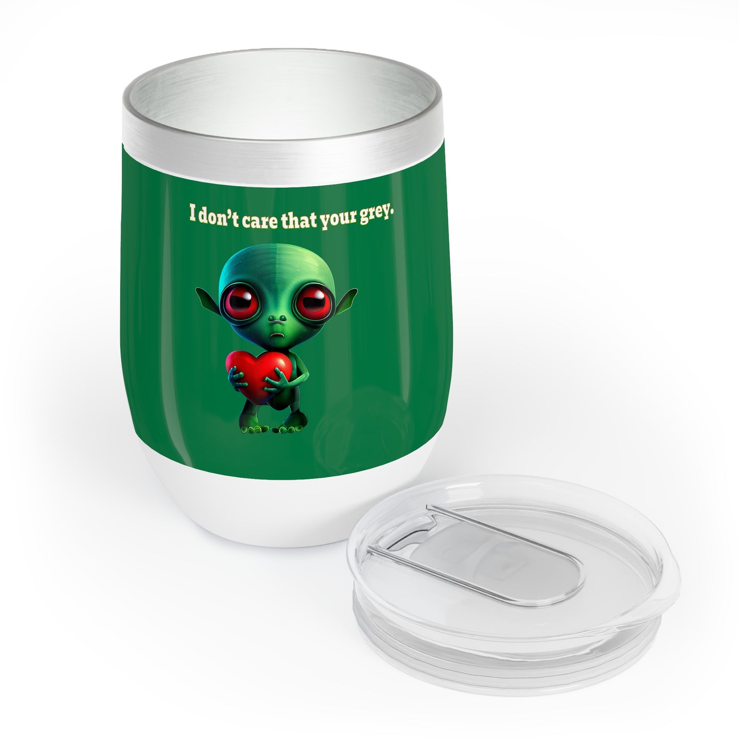 I don't care that your grey - Chill Wine Tumbler (dark green)