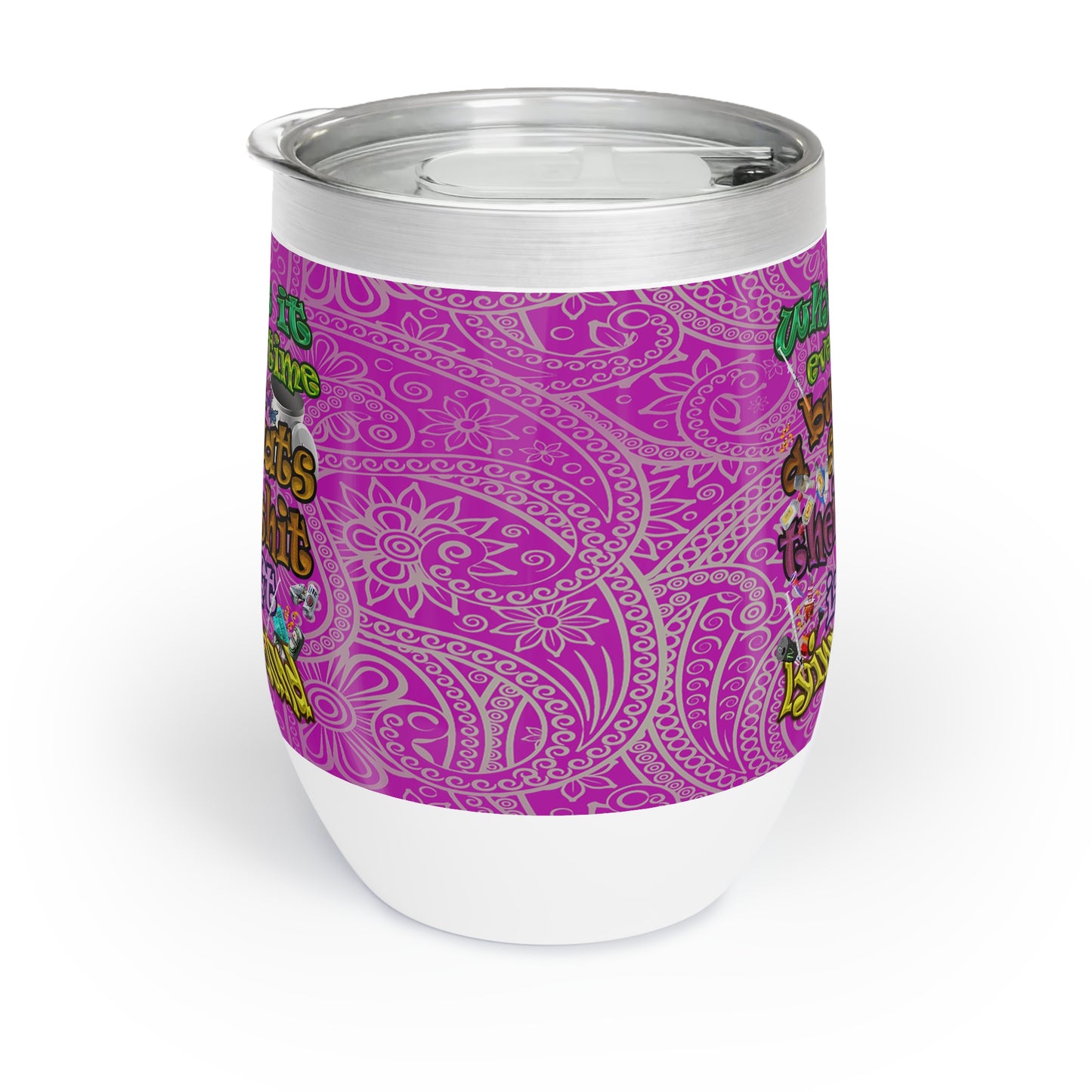 the bum's shit - Chill Wine Tumbler (pink swirl)