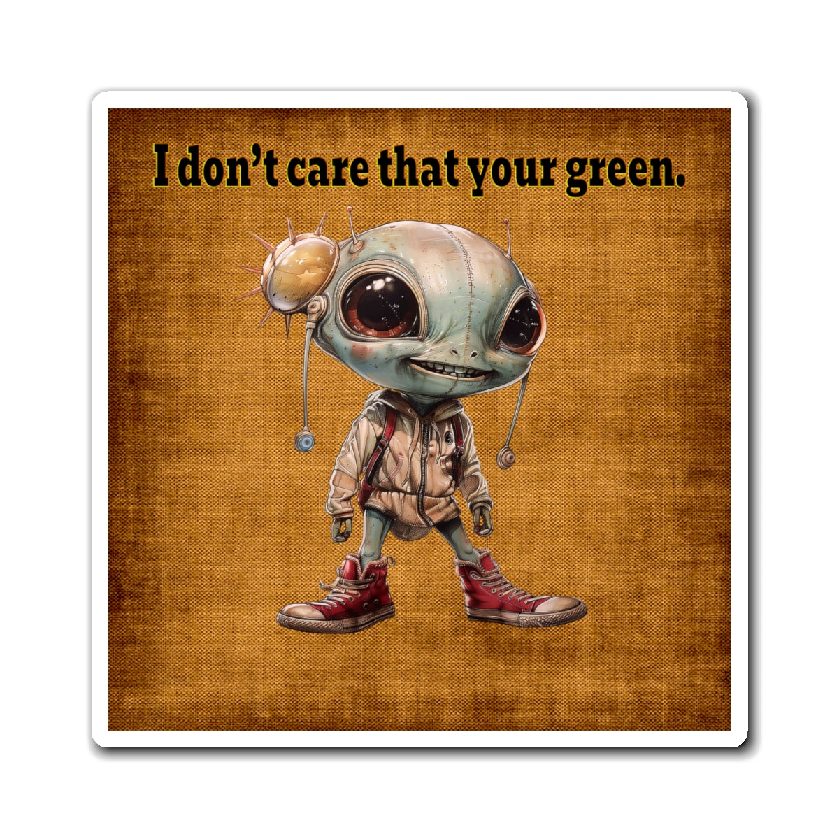 I don't care that your green - Magnets - (brown papyrus)