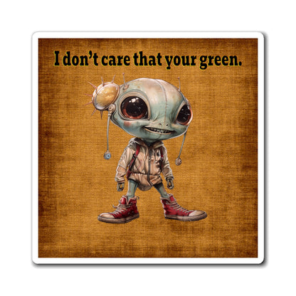 I don't care that your green - Magnets - (brown papyrus)