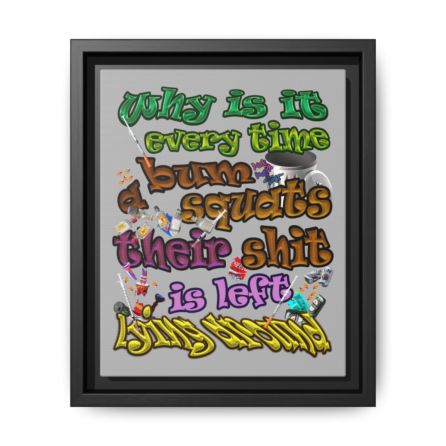 the bum's shit - framed canvas art (light grey)