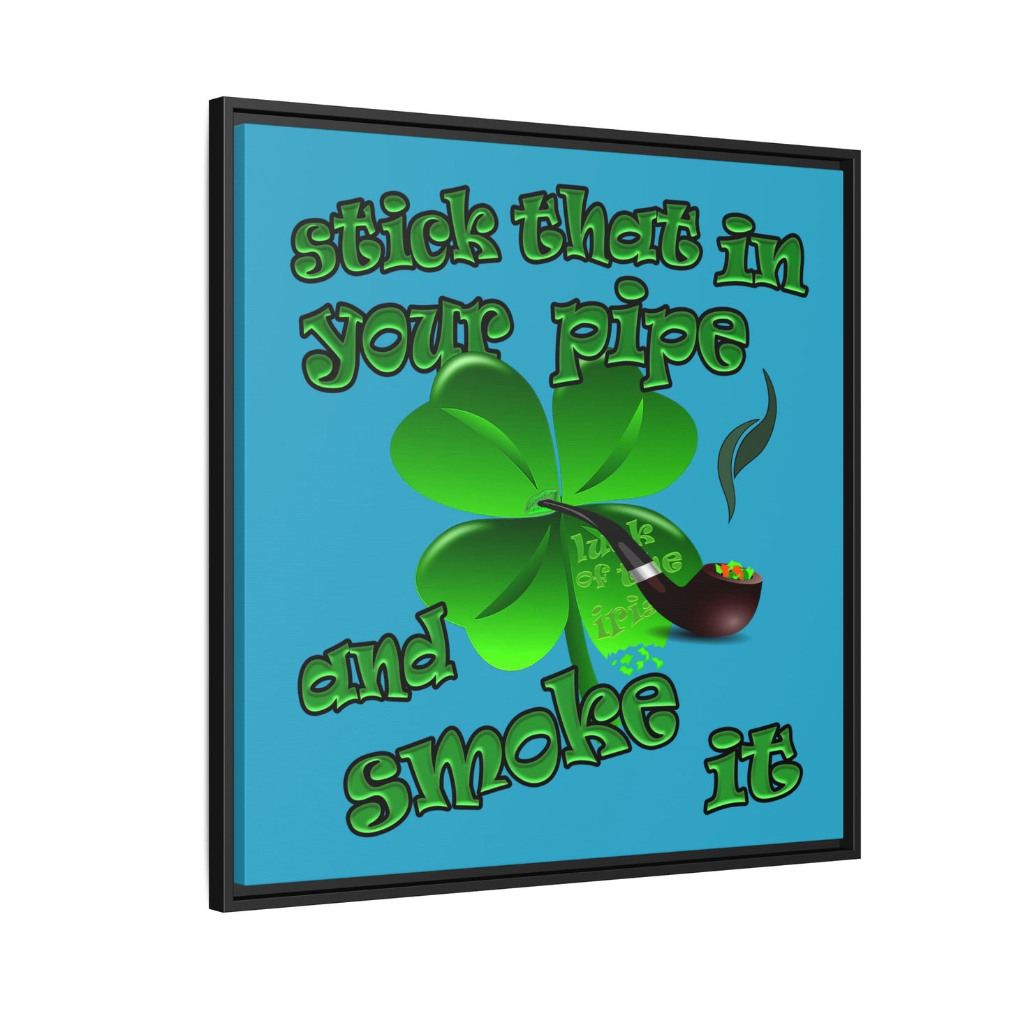 stick that in your pipe and smoke it - framed canvas art (turquoise)