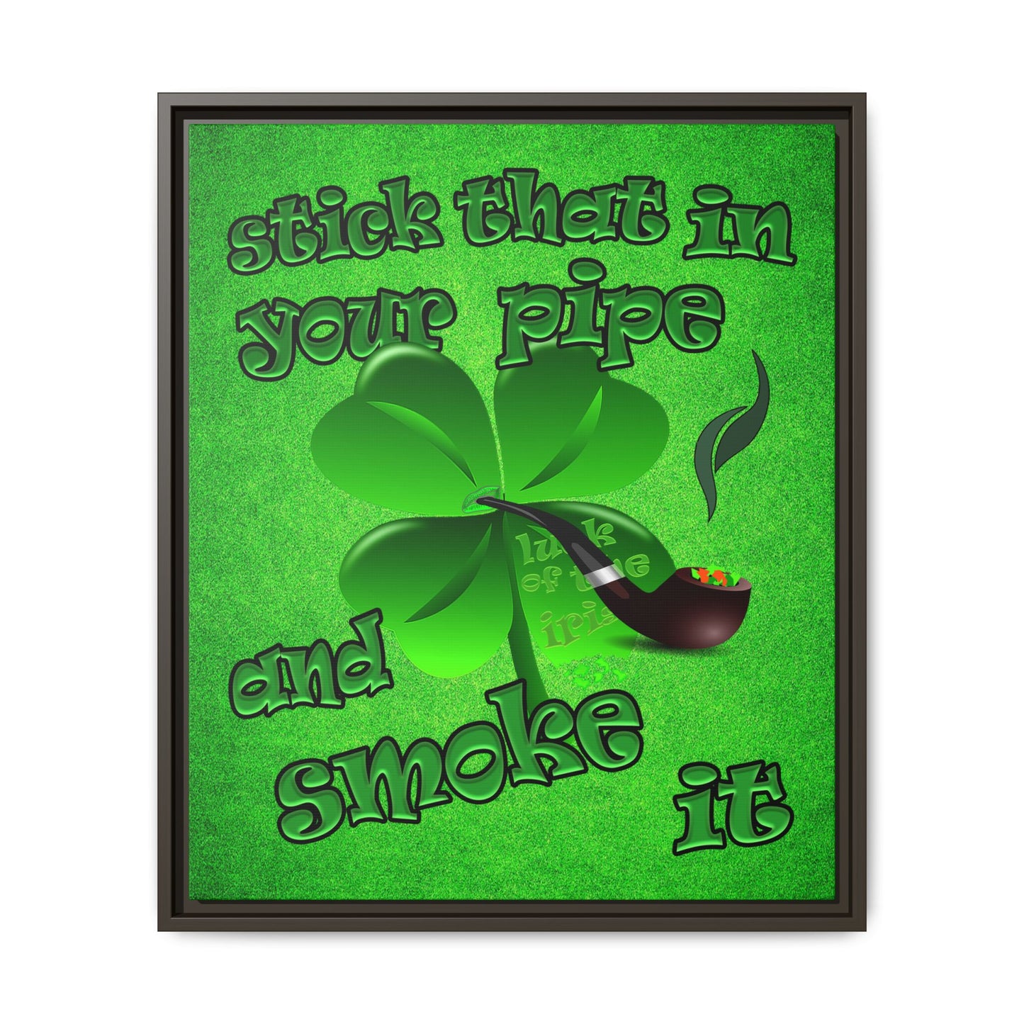 stick that in your pipe and smoke it - framed canvas art (green turf)
