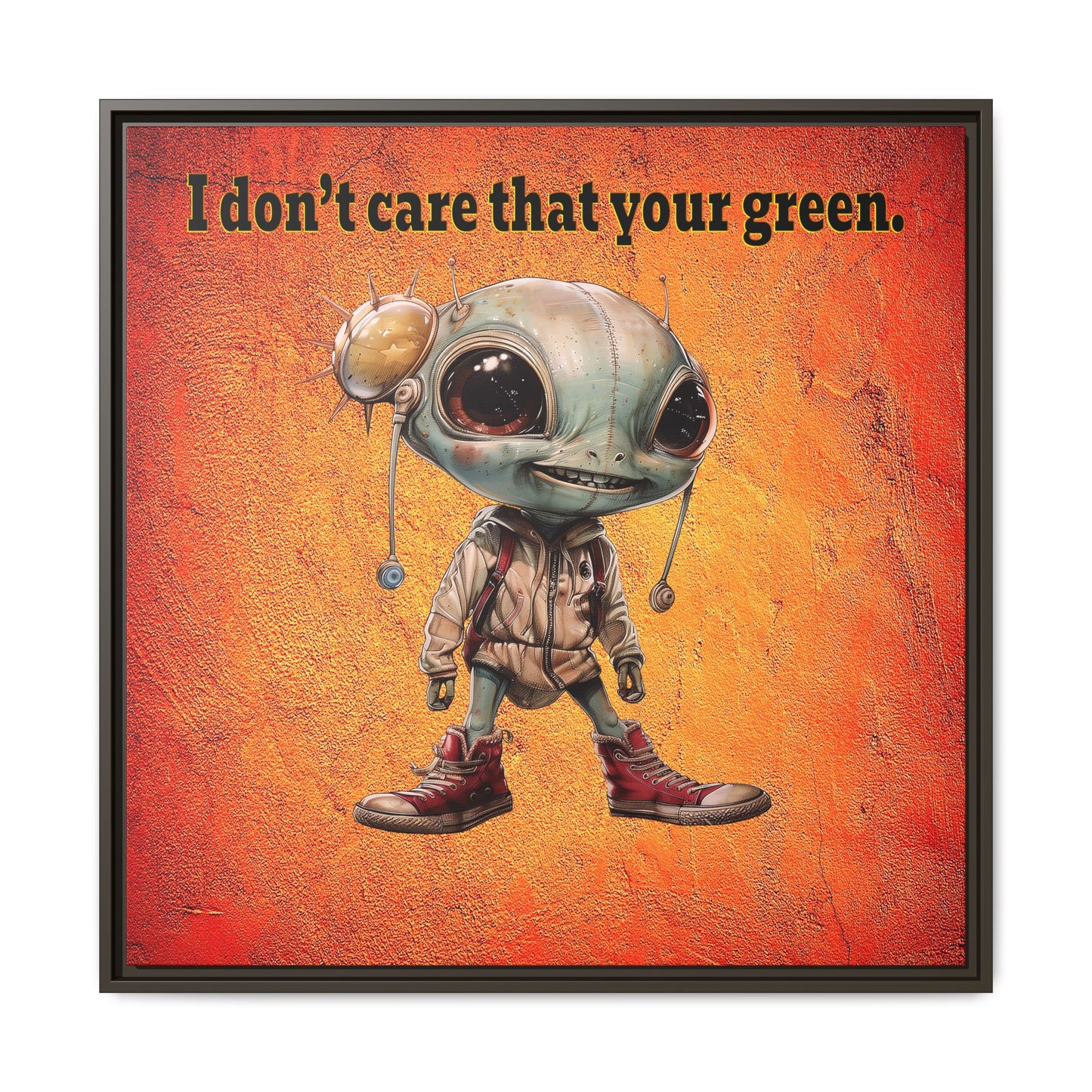 I don't care that your green - framed canvas art (burnt orange)