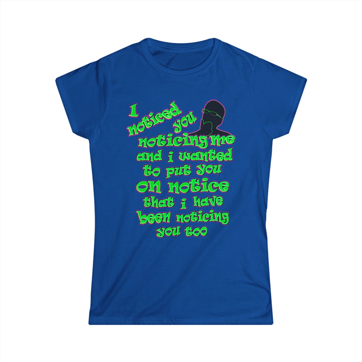noticed you noticing - Women's Softstyle Tee
