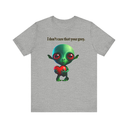 I don't care that your grey - Unisex Jersey Short Sleeve Tee