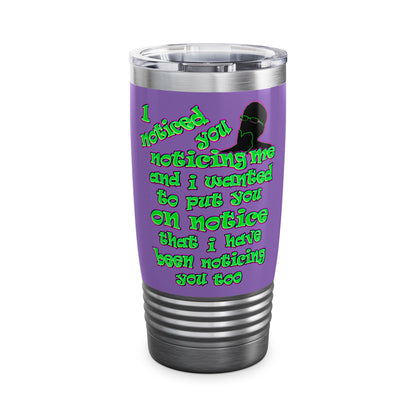 noticed you noticing - Ringneck Tumbler, 20oz (light purple)