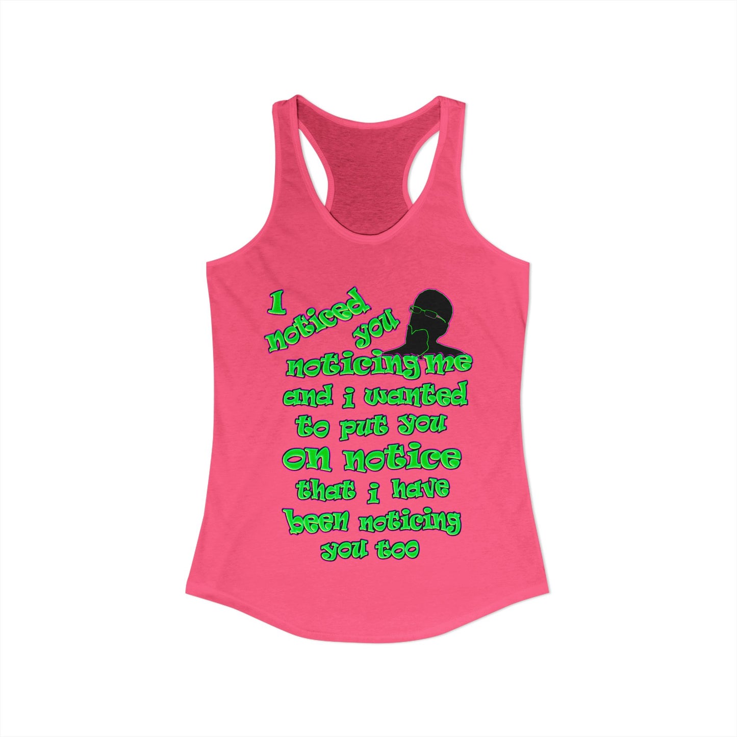 noticed you noticing - Women's Ideal Racerback Tank