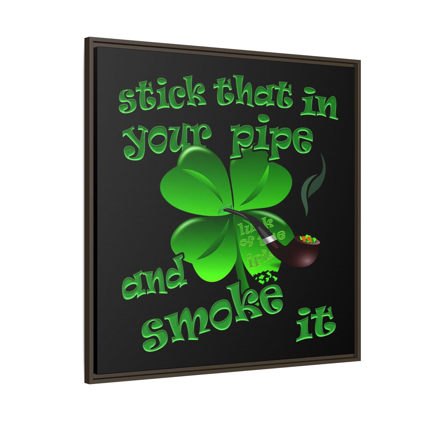 stick that in your pipe and smoke it - framed canvas art (black)