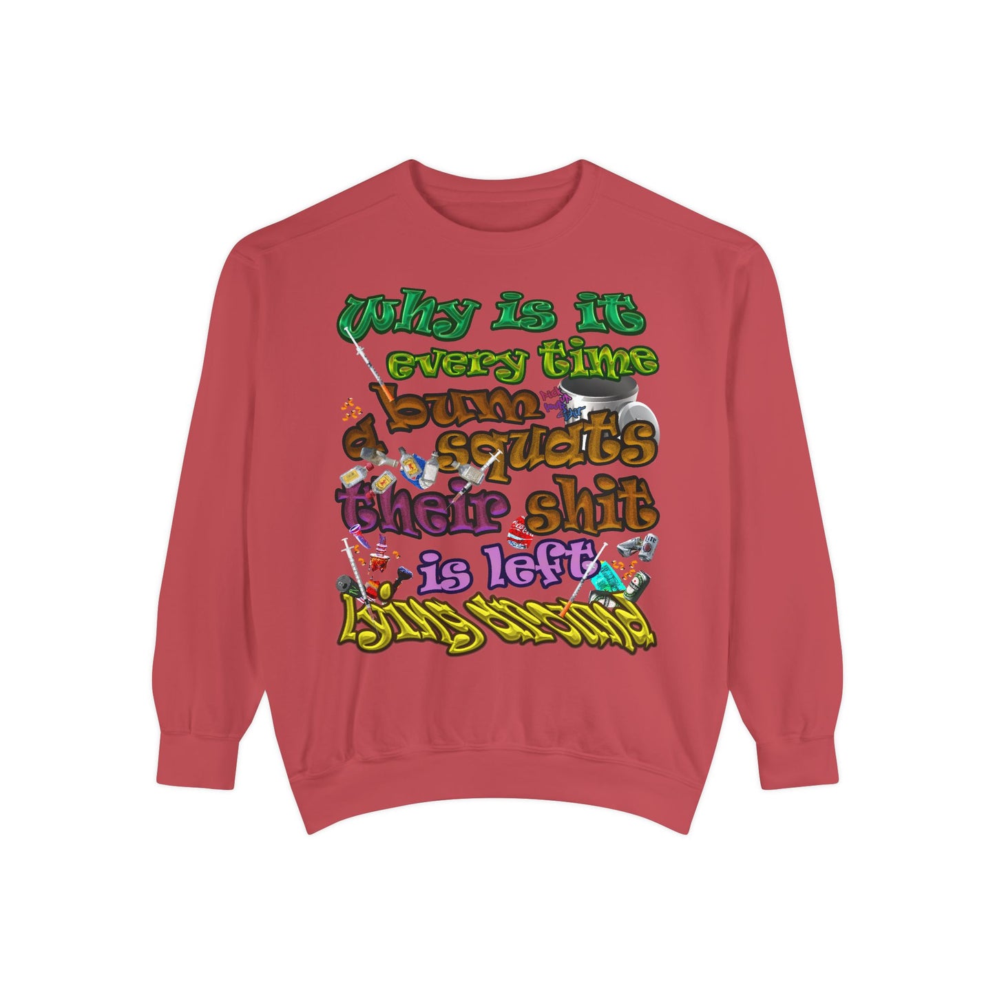 the bum's shit - Unisex Garment-Dyed Sweatshirt