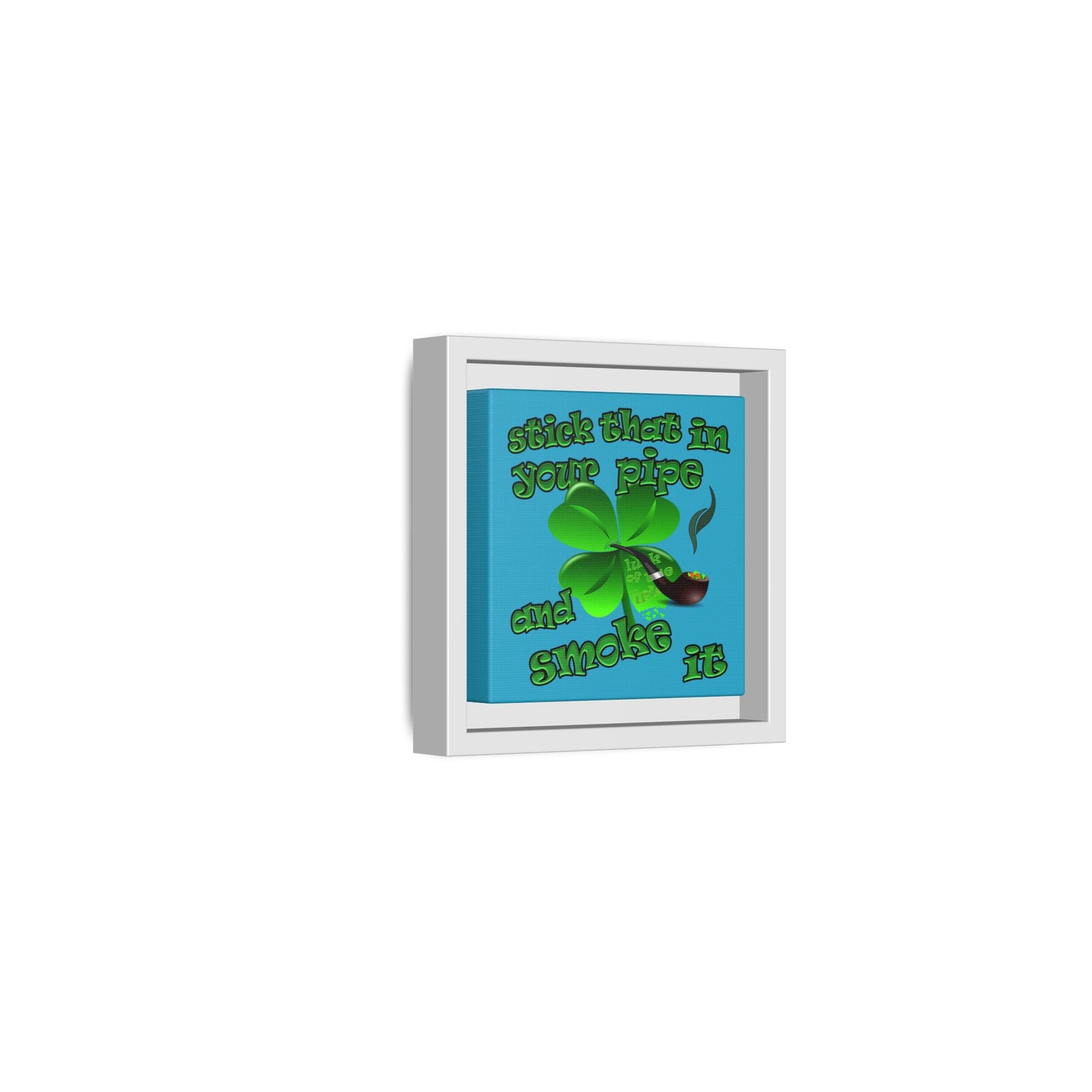 stick that in your pipe and smoke it - framed canvas art (turquoise)