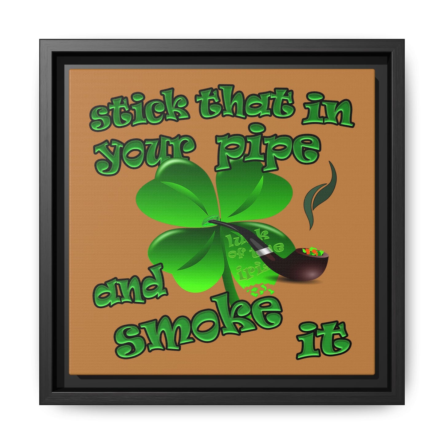 stick that in your pipe and smoke it - framed canvas art (light brown)