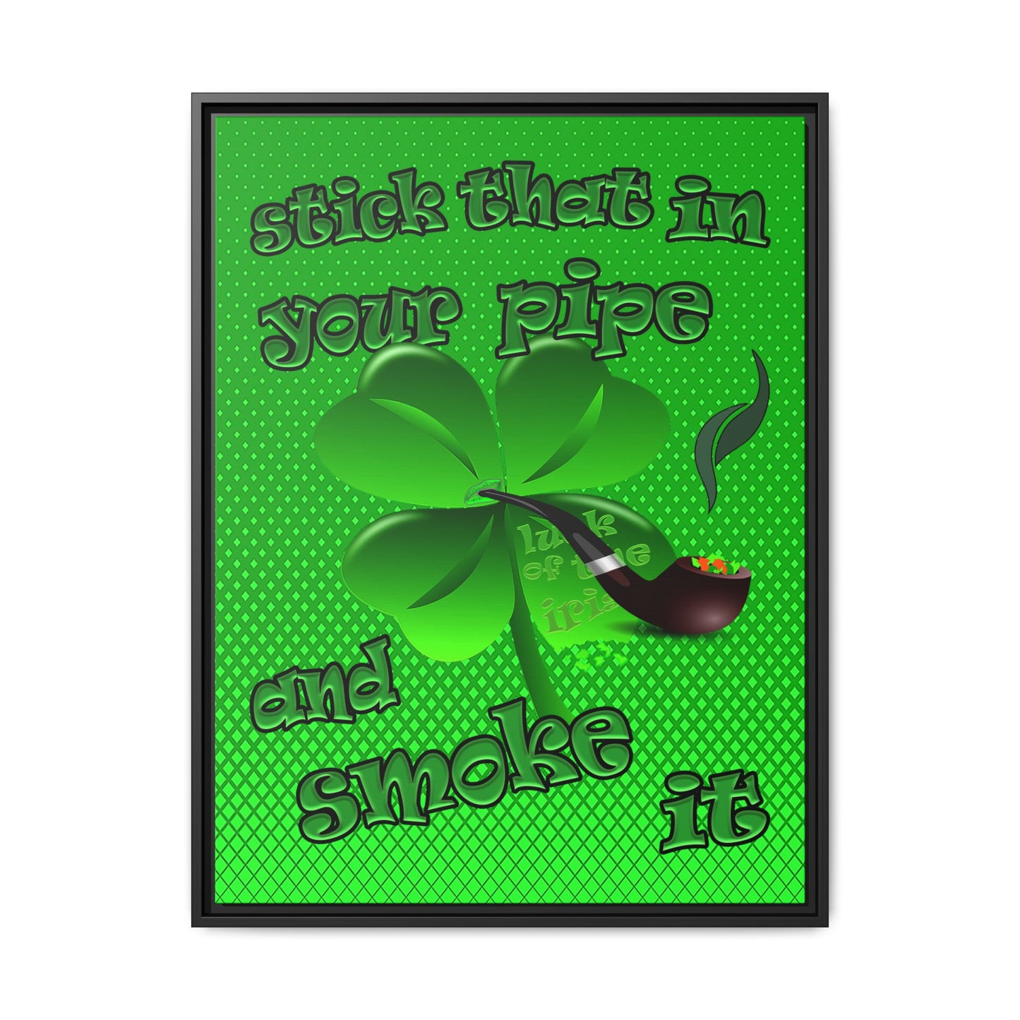 stick that in your pipe and smoke it - framed canvas art (logo green)
