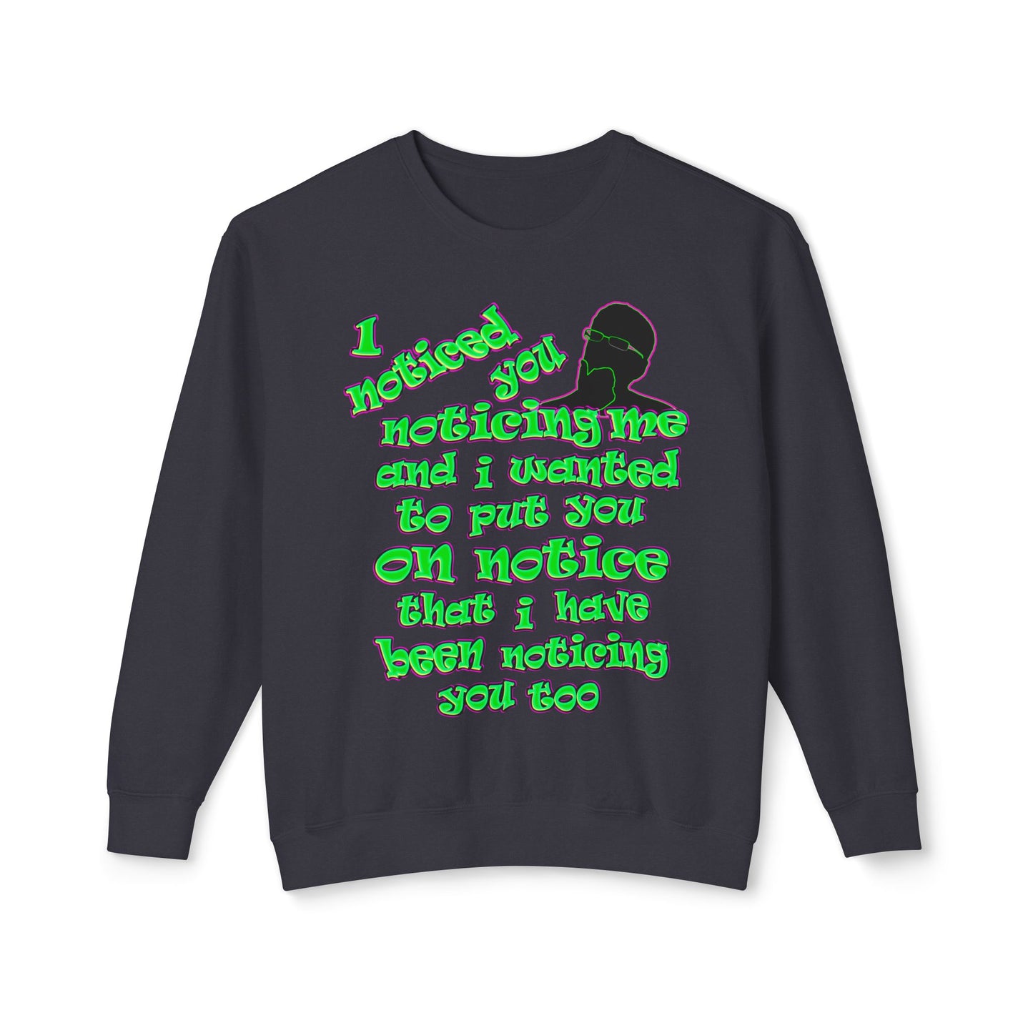 noticed you noticing - Unisex Lightweight Crewneck Sweatshirt