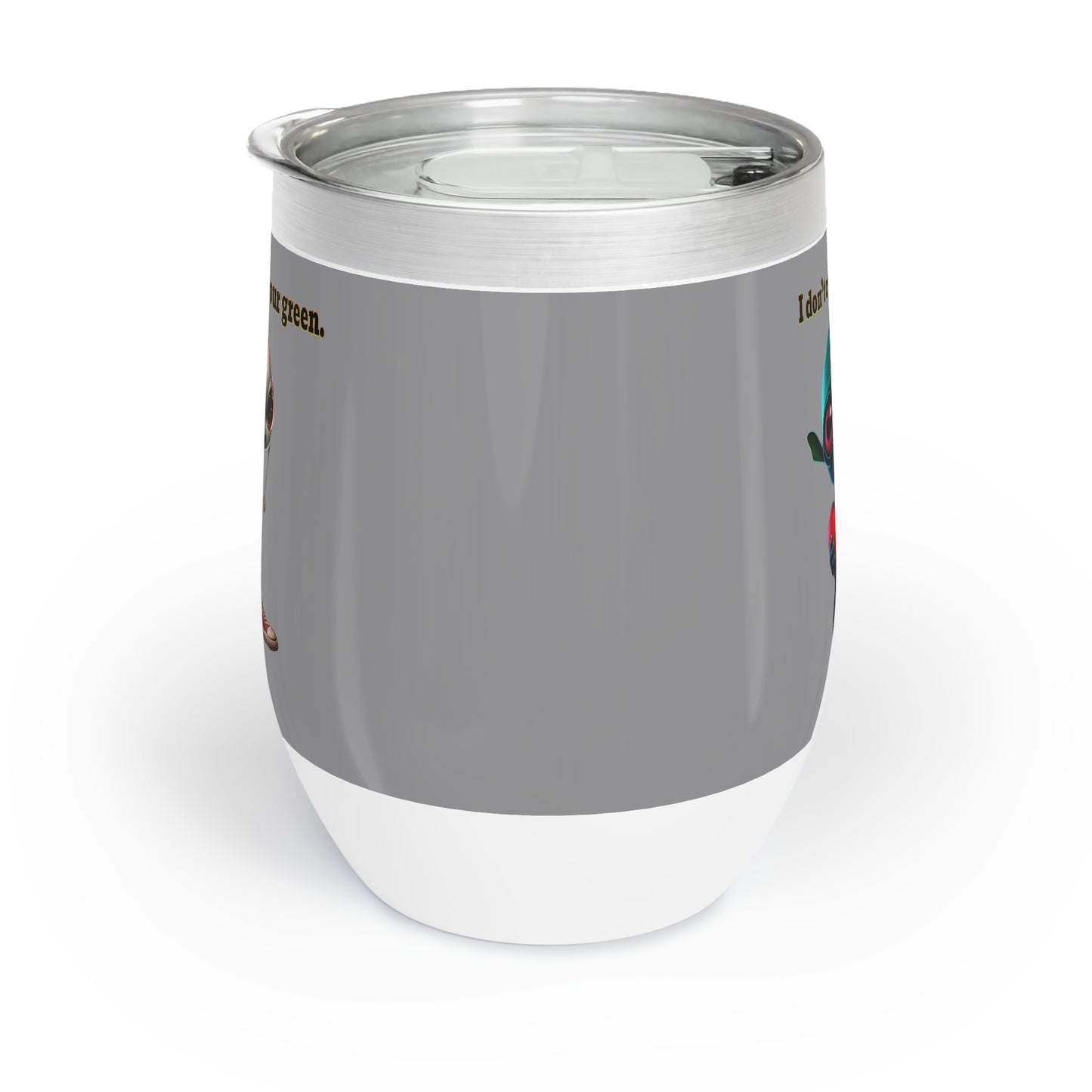 I don't care that your grey - Chill Wine Tumbler (grey)