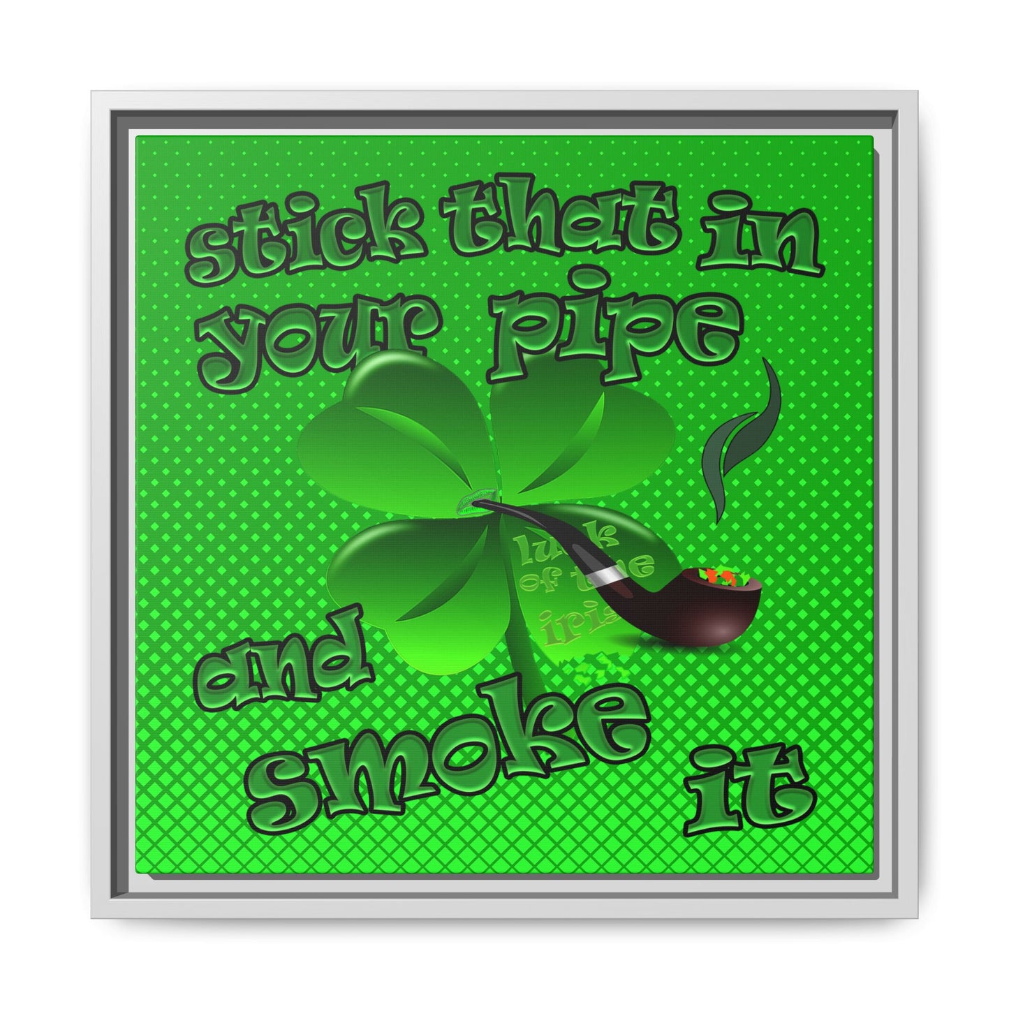 stick that in your pipe and smoke it - framed canvas art (logo green)