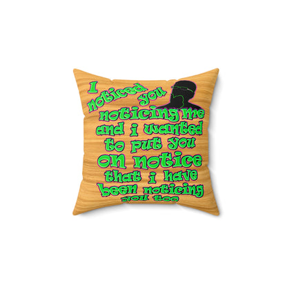 noticed you noticing - Spun Polyester Square Pillow - (butterscotch wood finish)