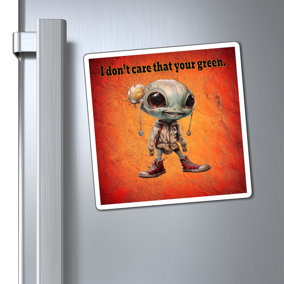I don't care that your green - Magnets - (burnt orange)