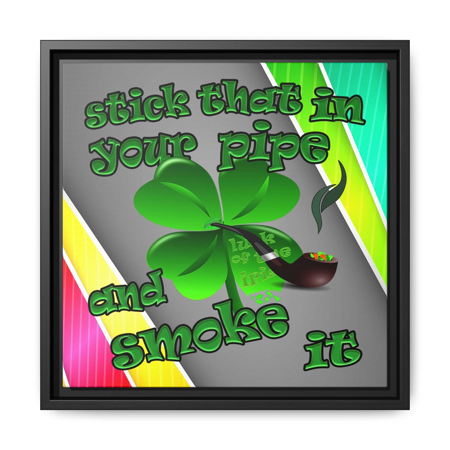 stick that in your pipe and smoke it - framed canvas art (rainbow split)