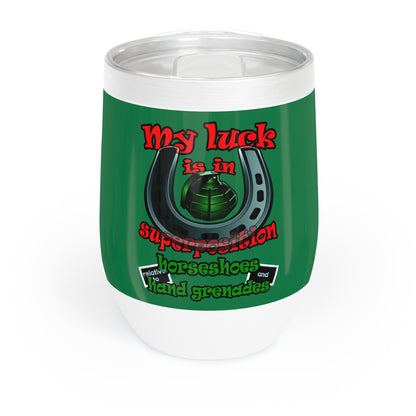 my luck - Chill Wine Tumbler (dark green)