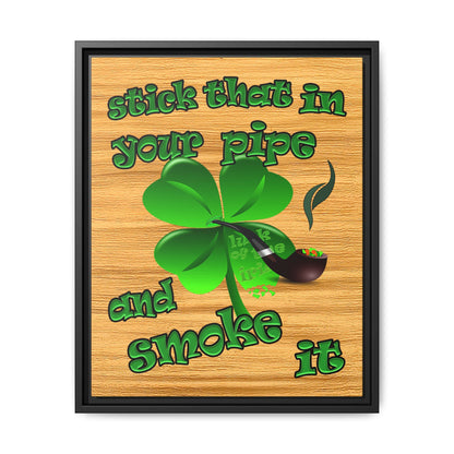 stick that in your pipe and smoke it - framed canvas art (butterscotch wood finish)