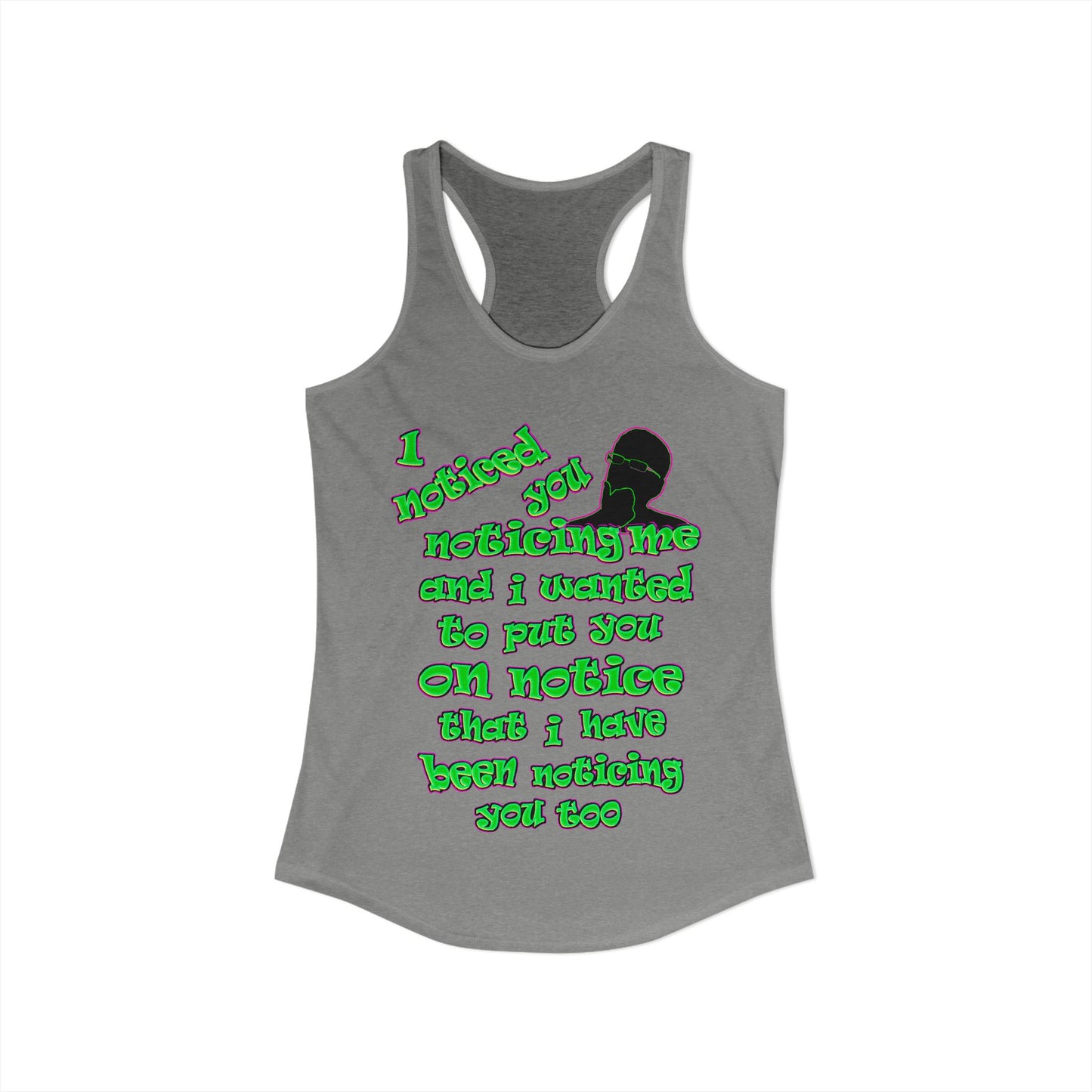 noticed you noticing - Women's Ideal Racerback Tank