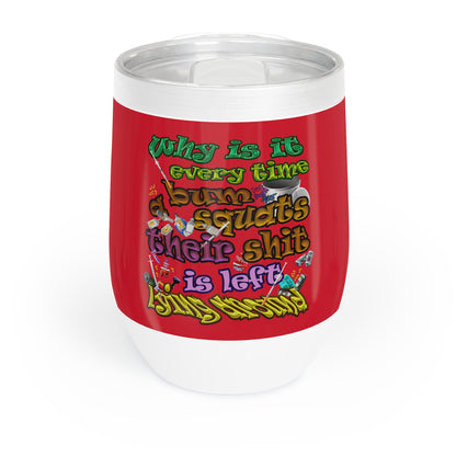 the bum's shit - Chill Wine Tumbler (dark red)