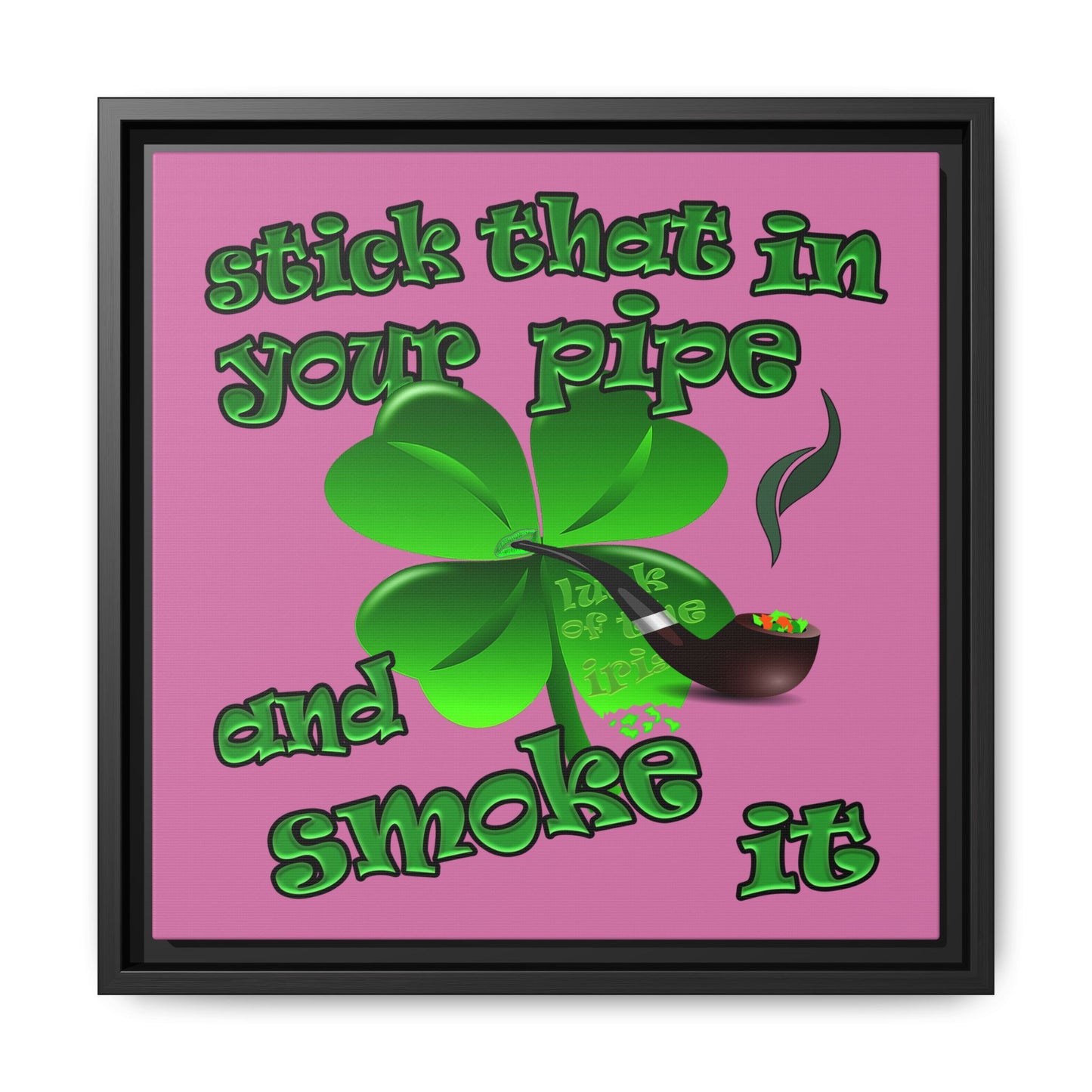 stick that in your pipe and smoke it - framed canvas art (light pink)