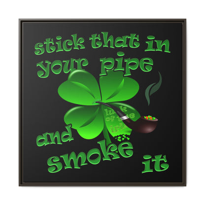 stick that in your pipe and smoke it - framed canvas art (black)
