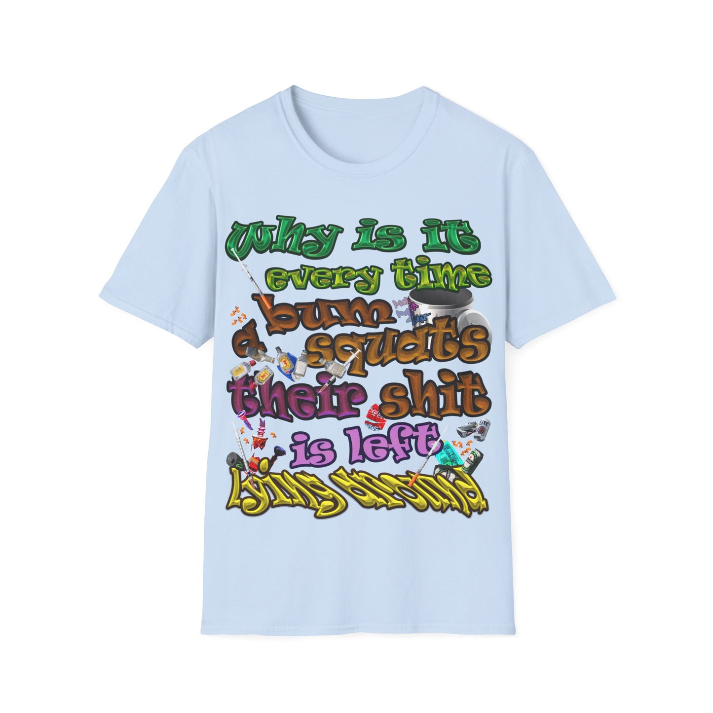 the bum's shit - Unisex Softstyle T-Shirt