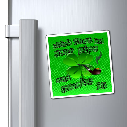 stick that in your pipe and smoke it - Magnets - (logo green)