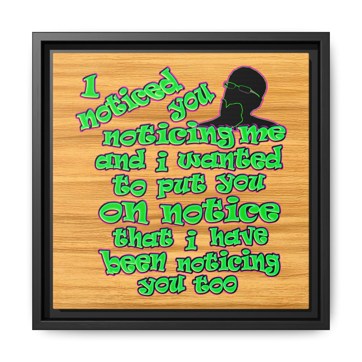 noticed you noticing - framed canvas art (butterscotch wood finish)