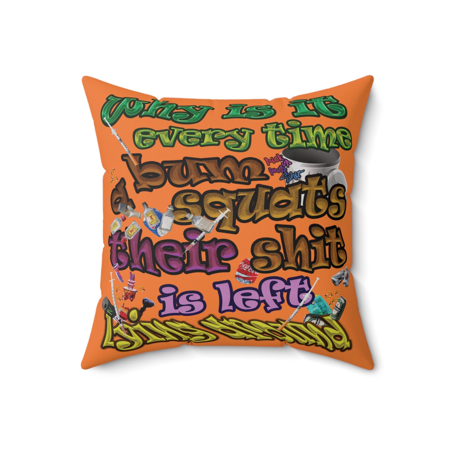 the bum's shit - Spun Polyester Square Pillow - (crusta)