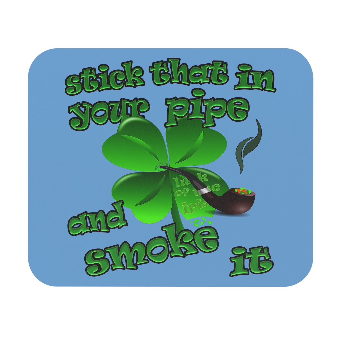 stick that in your pipe and smoke it - Mouse Pad (Rectangle) (light blue)