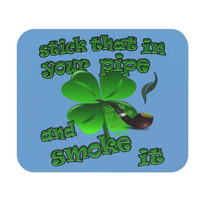 stick that in your pipe and smoke it - Mouse Pad (Rectangle) (light blue)