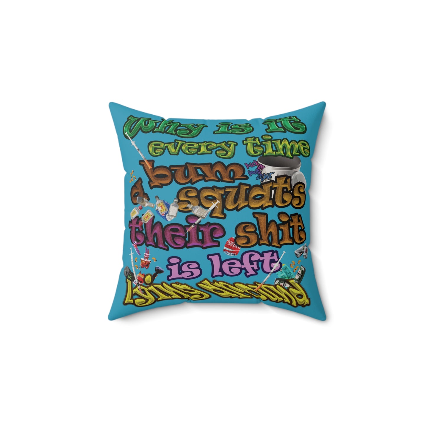 the bum's shit - Faux Suede Square Pillow - (turquoise)