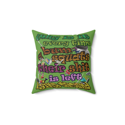 the bum's shit - Spun Polyester Square Pillow - (green)