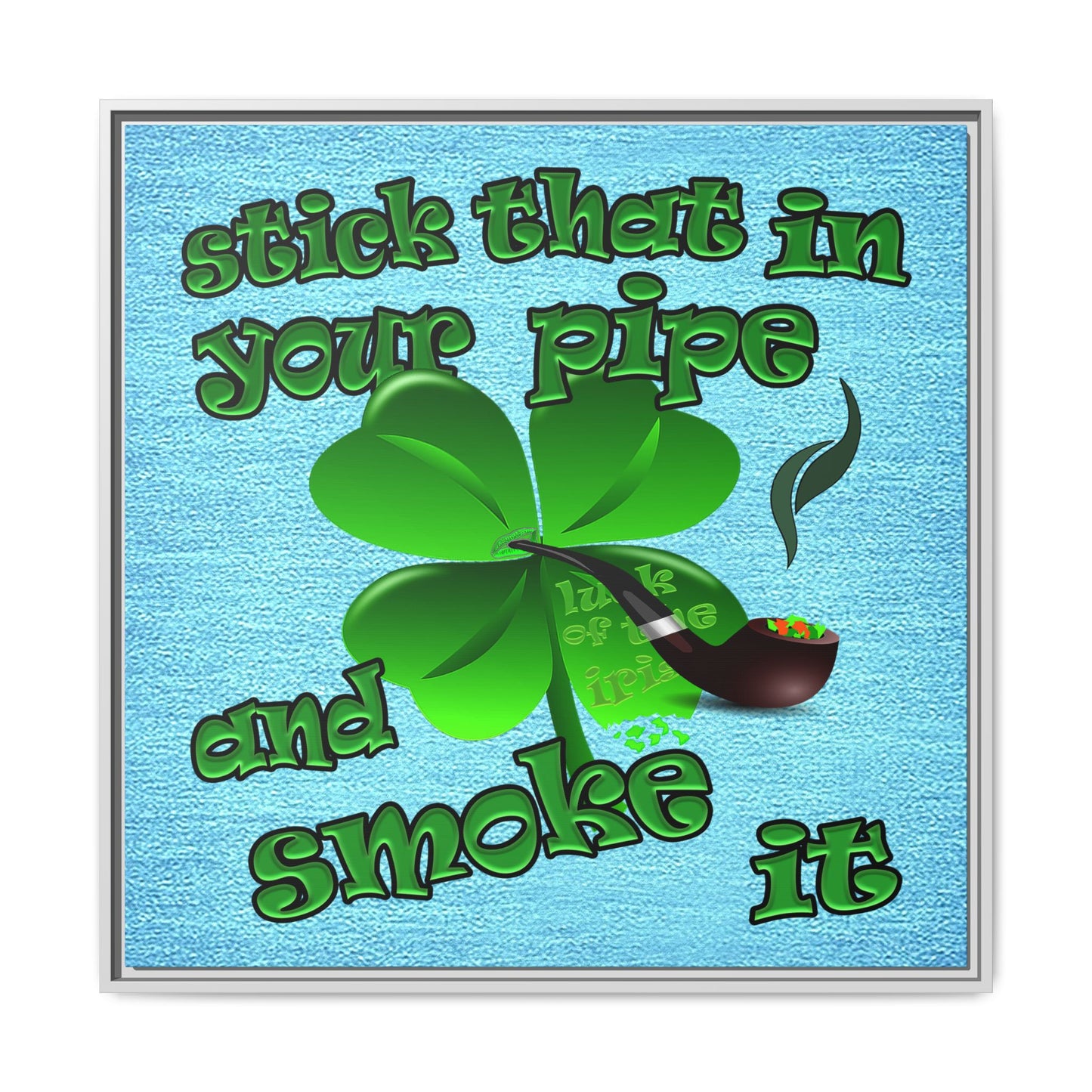 stick that in your pipe and smoke it - framed canvas art (faded blue)