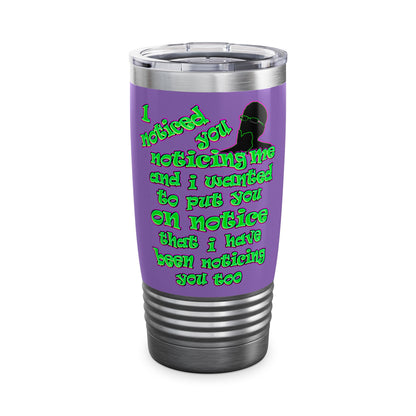 noticed you noticing - Ringneck Tumbler, 20oz (light purple)