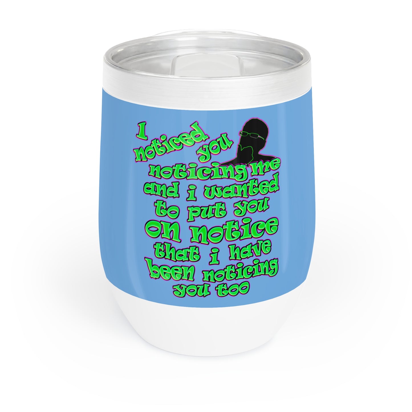 noticed you noticing - Chill Wine Tumbler (light blue)