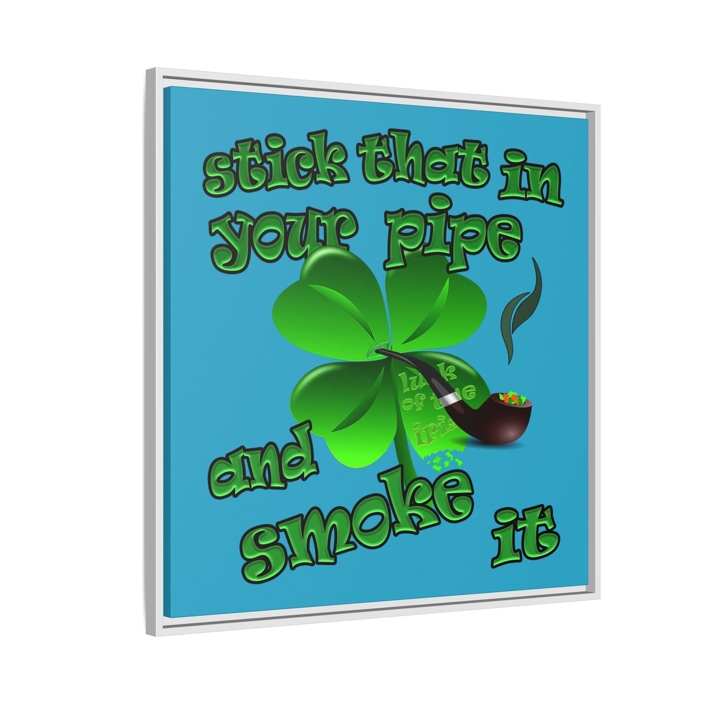 stick that in your pipe and smoke it - framed canvas art (turquoise)