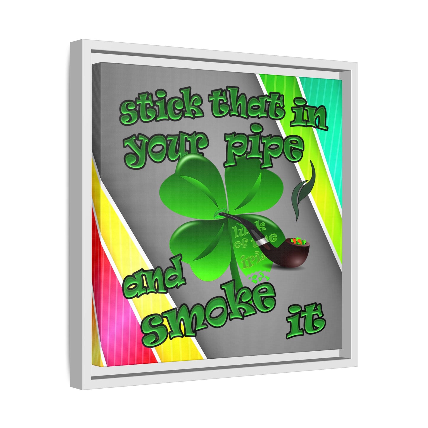 stick that in your pipe and smoke it - framed canvas art (rainbow split)