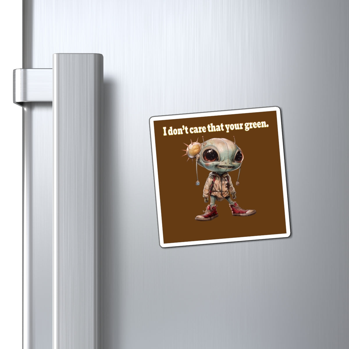 I don't care that your green - Magnets - (brown)